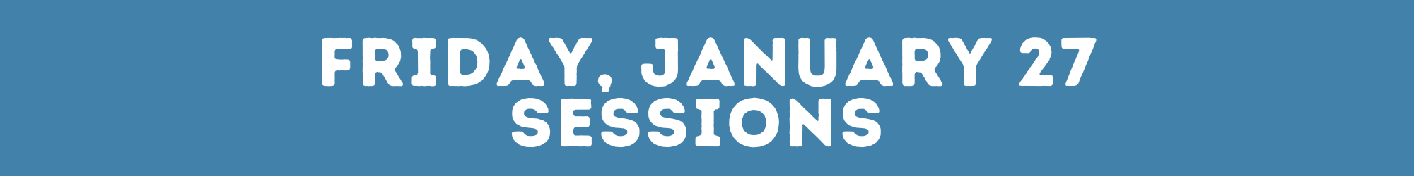 Friday January 27th Conference Sessions